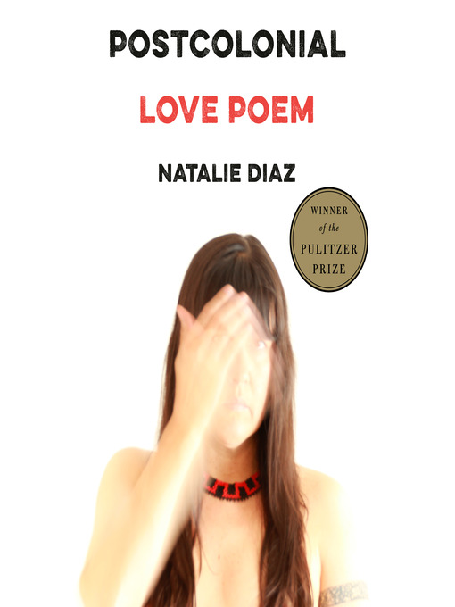 Title details for Postcolonial Love Poem by Natalie Diaz - Available